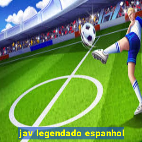 jav legendado espanhol